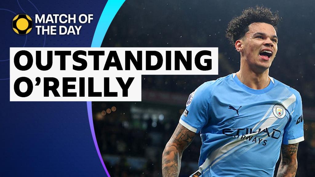 Why versatility makes Man City’s O’Reilly ‘remarkable’ – Richards