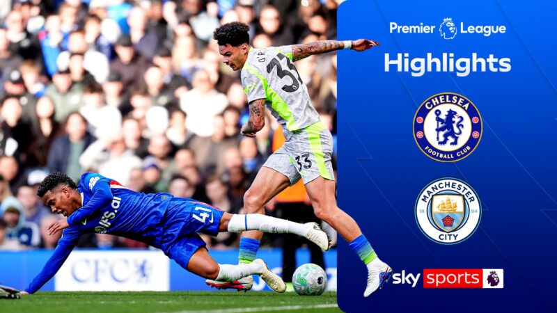 Man City blow PL title race wide open with massive win at Chelsea